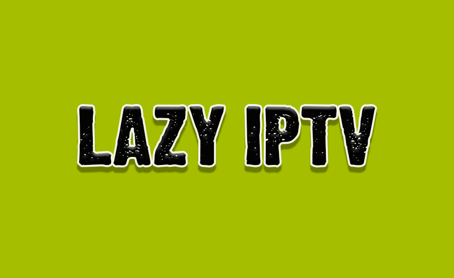 what is Lazy IPTV? step by step guide